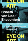 poster Eye on Art: Babeth van Loo: Encounters