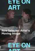 poster Eye on Art: New Selected Artist's Moving Image