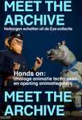 poster Meet the Archive - Hands on: analoge animatie technieken en opening animatiegalerij