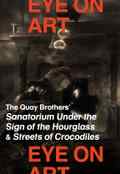 poster Eye on Art: Sanatorium Under the Sign of the Hourglass (Quay Brothers)