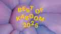 Kaboom 2025 Best of Kaboom 2025